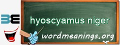 WordMeaning blackboard for hyoscyamus niger
